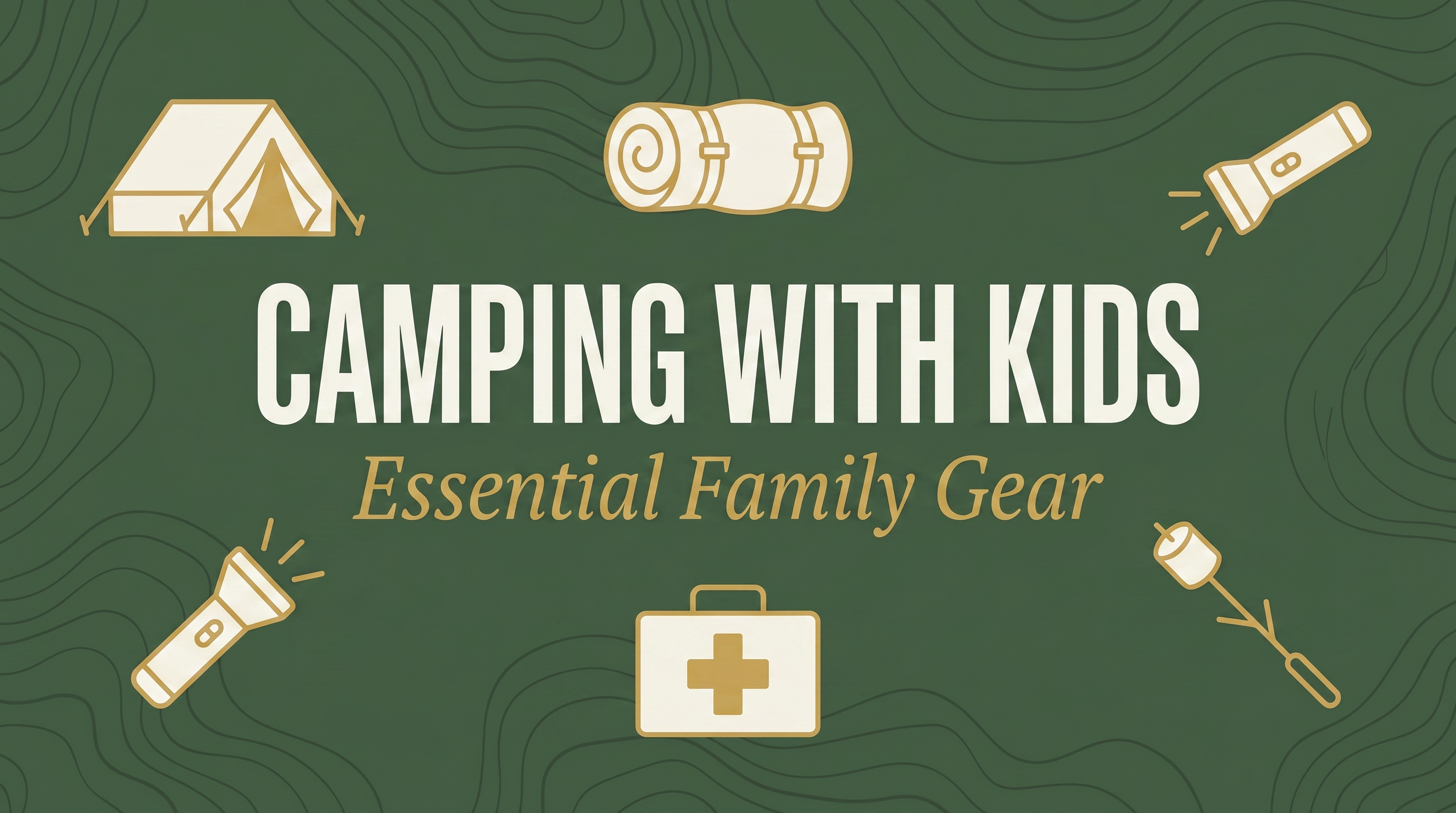 Camping with Kids: The Essential Family Gear Checklist