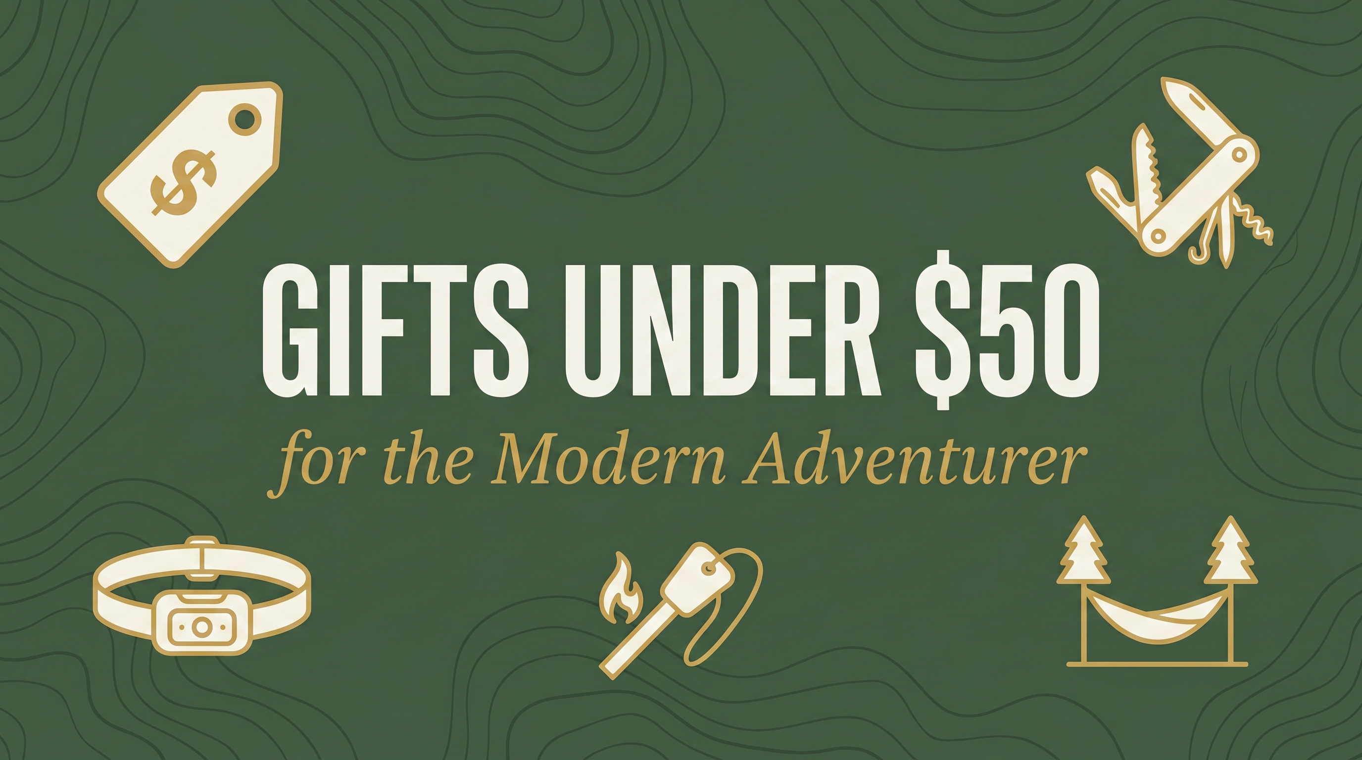 Beyond the Basics: Practical Gifts Under $50 for the Modern Adventurer