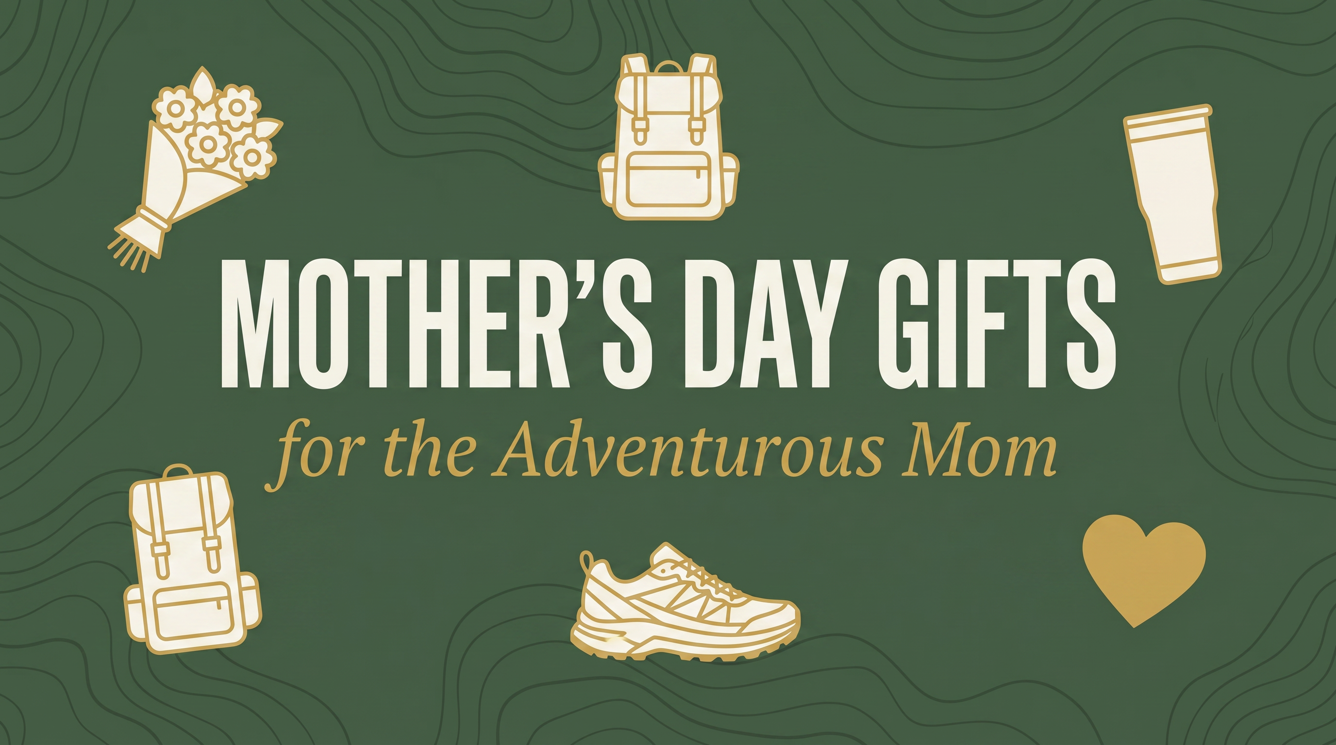 Beyond the Bouquet: The Ultimate Mother's Day Gift Guide for the Adventurous Mom