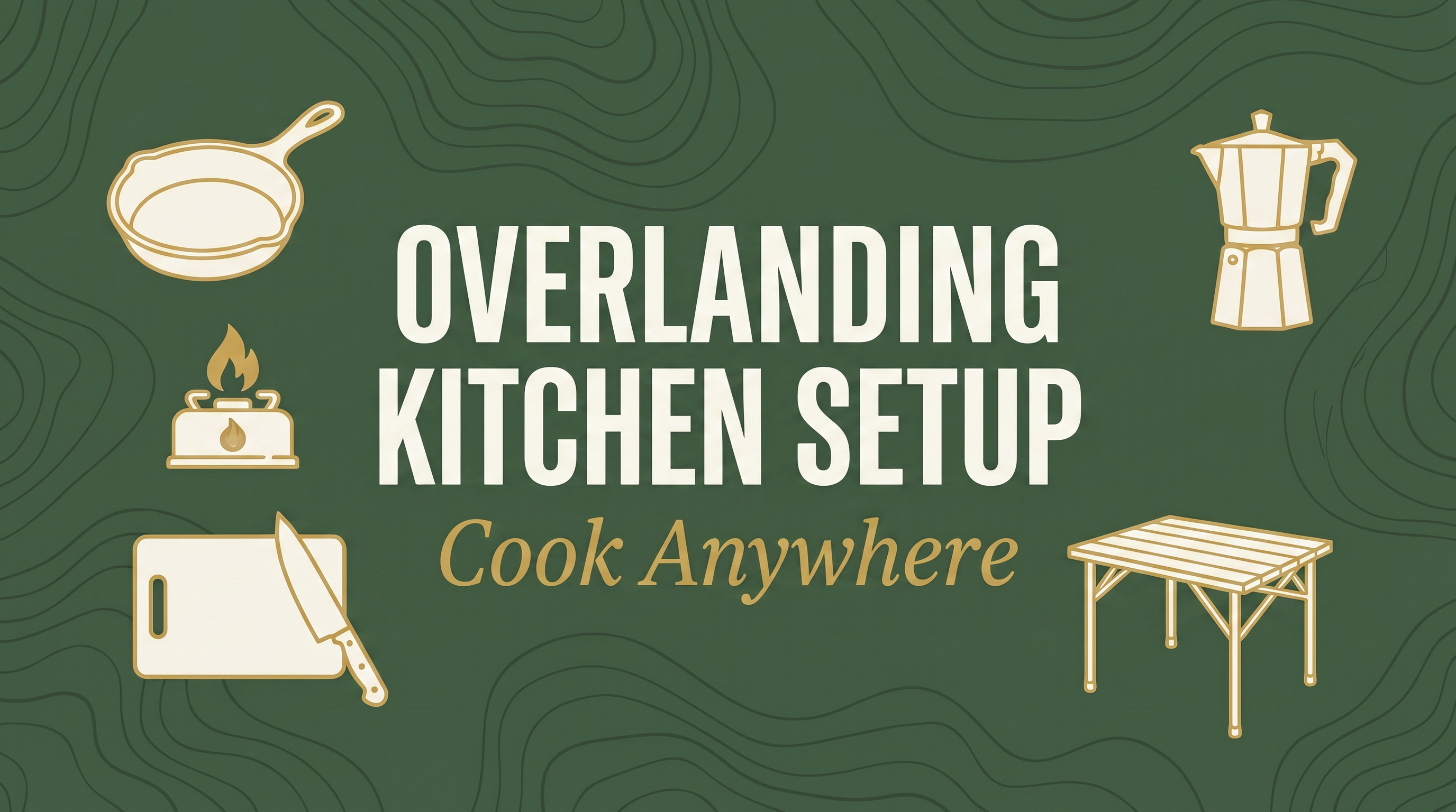 The Complete Overlanding Kitchen Setup: Cook Anywhere