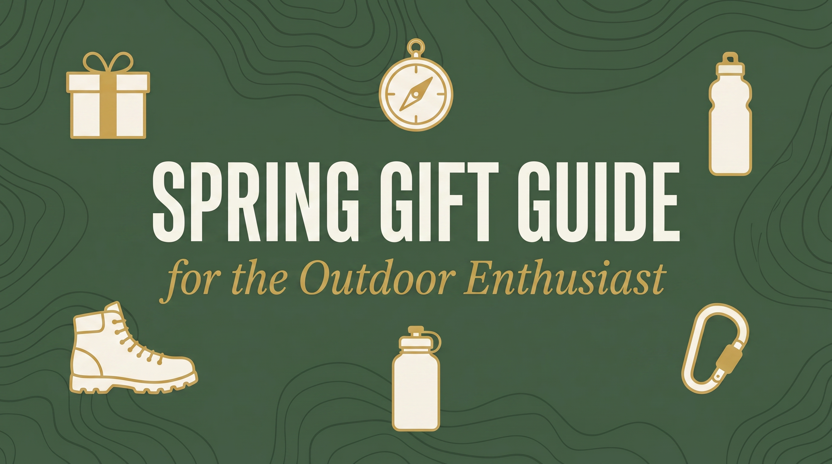 Gear Up for Adventure: The Ultimate Spring Gift Guide for the Outdoor Enthusiast